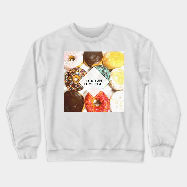 Yum Yums time Crewneck Sweatshirt by partnersinfire